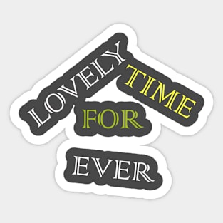 lovely time t-shirt Sticker